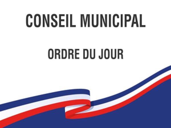 ORDRE DU JOUR DU CONSEIL MUNICIPAL