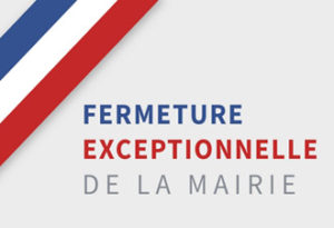 Lire la suite à propos de l’article FERMETURE EXCEPTIONNELLE DE LA MAIRIE