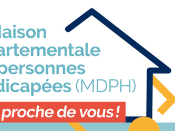 LA MAISON DÉPARTEMENTALE DES PERSONNES HANDICAPÉES (MDPH) PLUS PROCHE DE VOUS