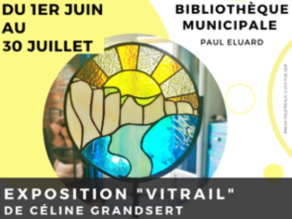 BIBLIOTHÈQUE : DU 1er JUIN AU 30 JUILLET – EXPOSITION « VITRAIL »
