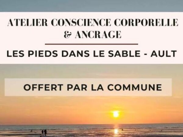 ATELIER CONSCIENCE CORPORELLE & ANCRAGE LES PIEDS DANS LE SABLE